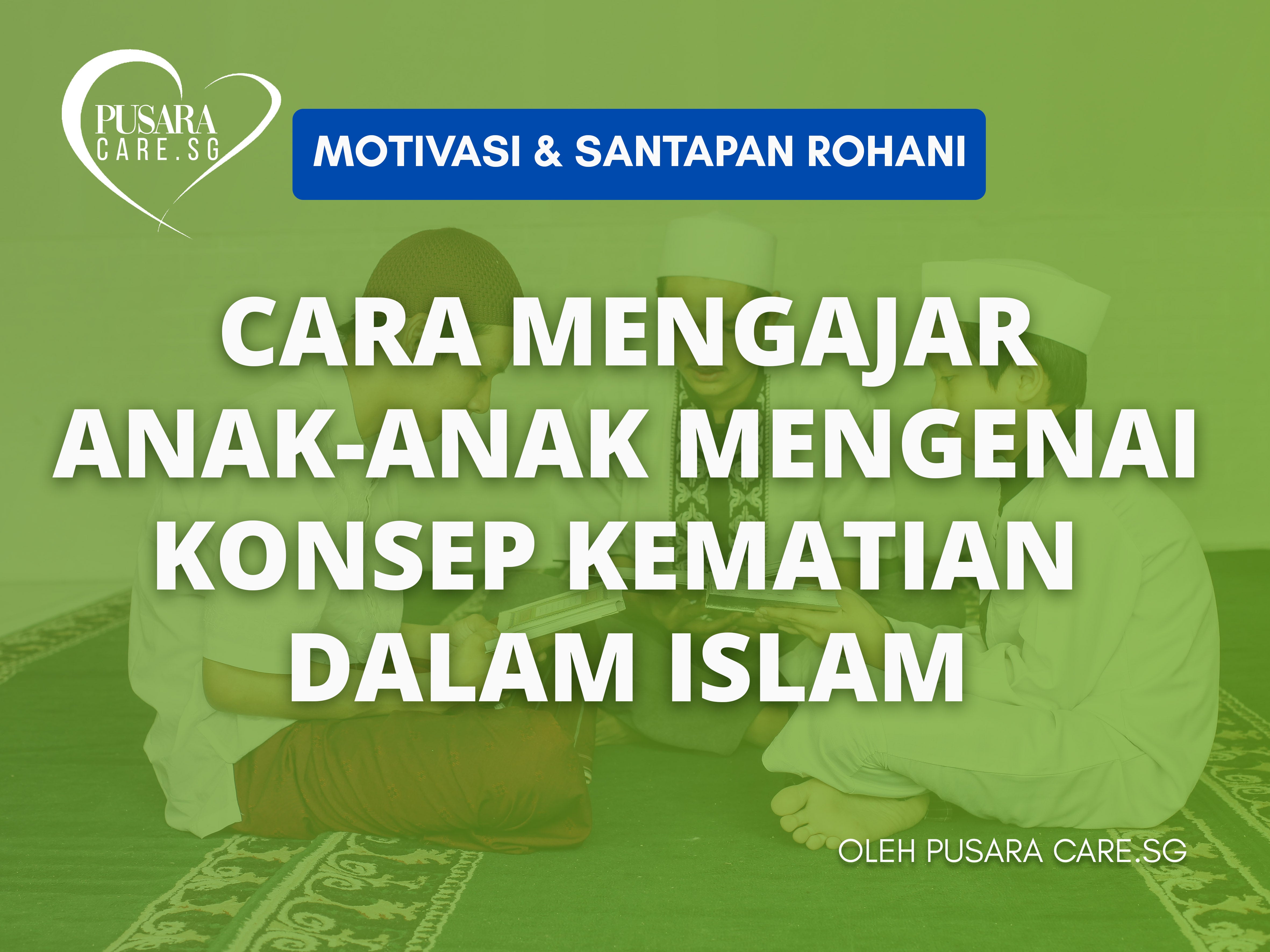 Cara Mengajar Anak-Anak Mengenai Konsep Kematian Dalam Islam