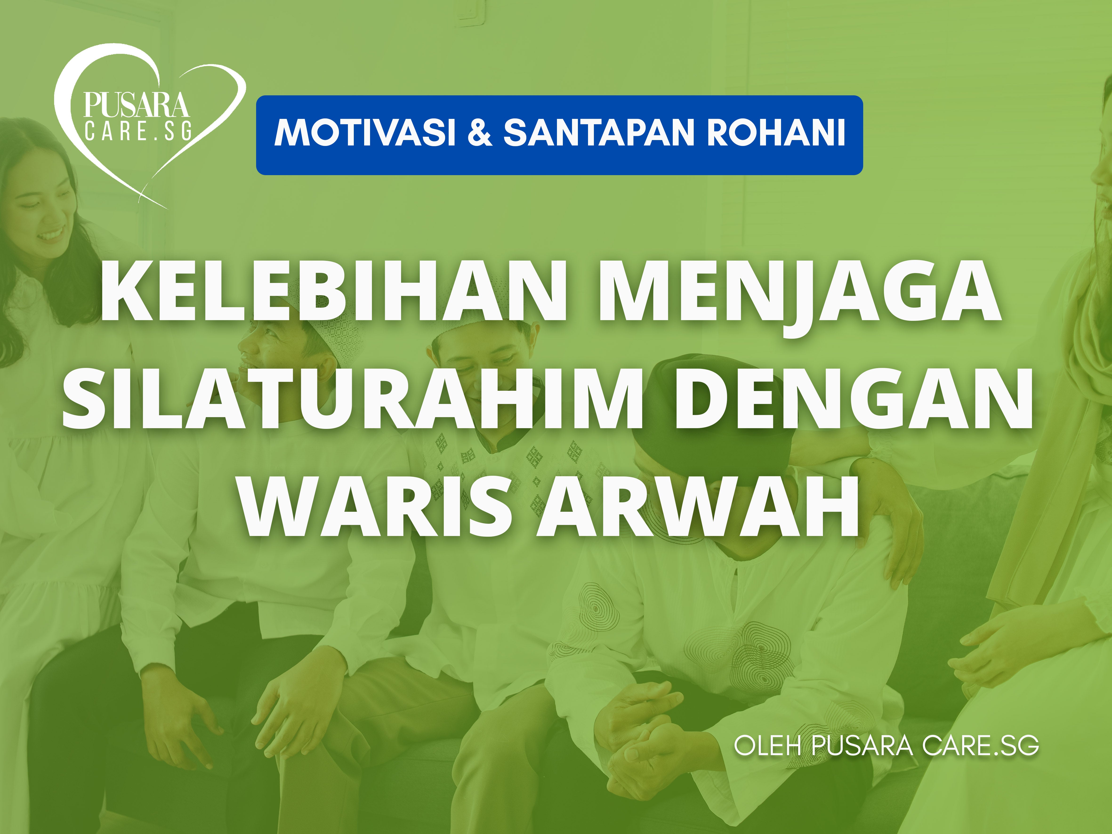 Kelebihan Menjaga Silaturahim Dengan Waris Arwah