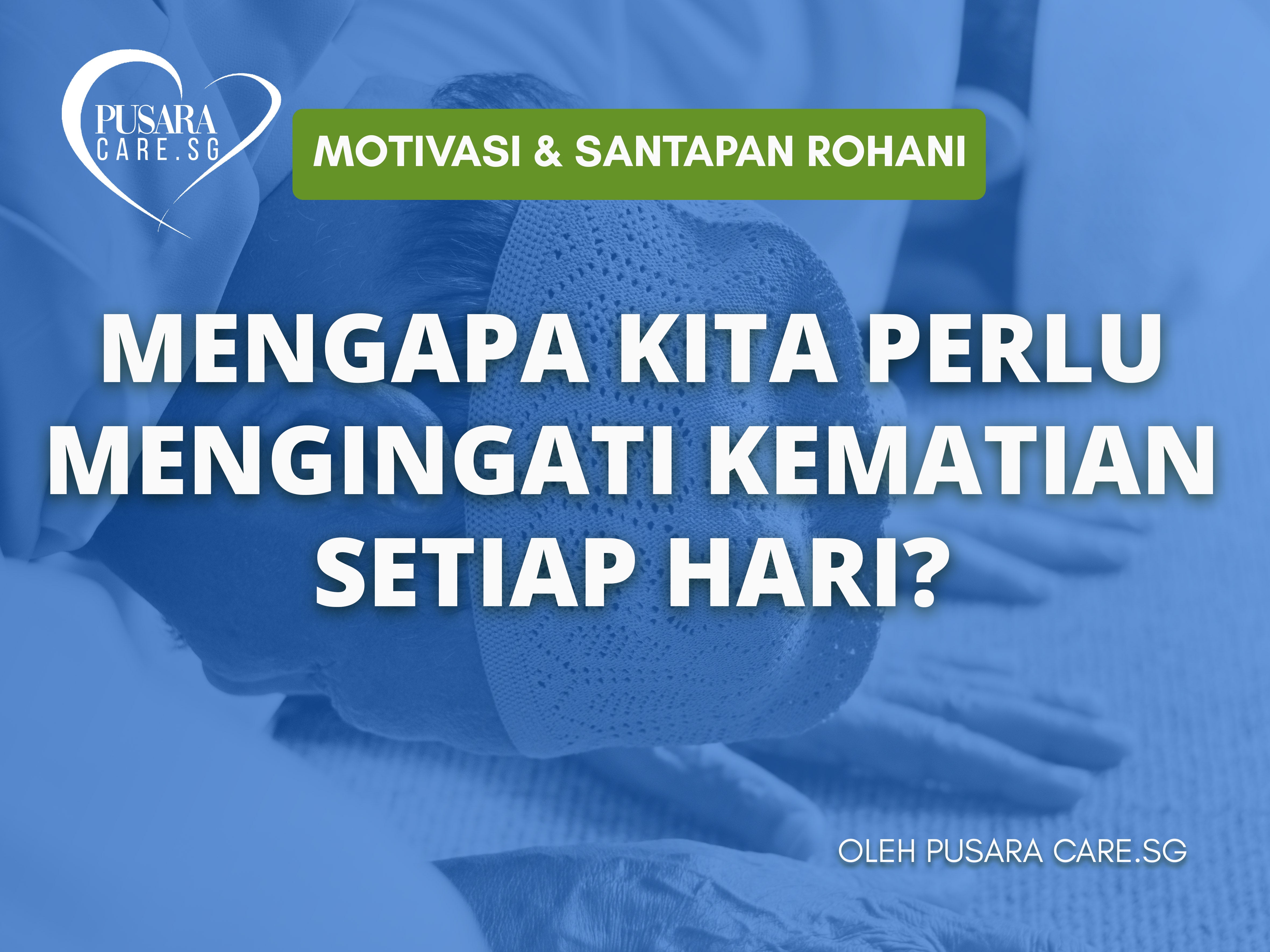 Mengapa Kita Perlu Mengingati Kematian Setiap Hari?