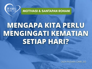 Mengapa Kita Perlu Mengingati Kematian Setiap Hari?